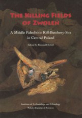 The Killing Fields of Zwoleń. A Middle paleolithic Kill-Butchery-Site in Central Poland